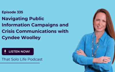 Cyndee Woolley on That Solo Life: Navigating Public Information Campaigns and Crisis Communications